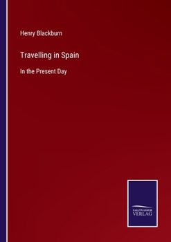 Paperback Travelling in Spain: In the Present Day Book