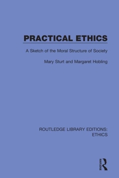 Paperback Practical Ethics: A Sketch of the Moral Structure of Society Book