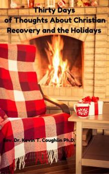Paperback Thirty Days of Thoughts about Christian Recovery and the Holidays Book