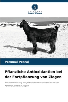 Pflanzliche Antioxidantien bei der Fortpflanzung von Ziegen: Nützliche Wirkung von pflanzlichen Antioxidantien bei der Fortpflanzung von Ziegen