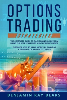 Paperback Options Trading Strategies: The Complete Guide to Gain Financial Freedom Using the Best Strategies and the Right Habits. Discover How to Make Mone Book