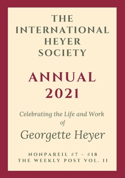 Paperback The International Heyer Society Annual 2021: Nonpareil #7 - #18 and the Weekly Post Vol. II Book