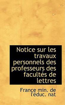 Paperback Notice Sur Les Travaux Personnels Des Professeurs Des Facult?'s de Lettres Book