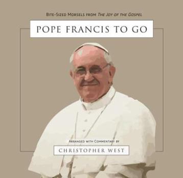 Paperback Pope Francis to Go: Bite-Sized Morsels from "The Joy of the Gospel" Book