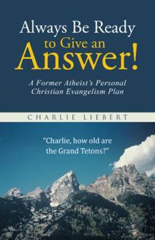 Paperback Always Be Ready to Give an Answer!: A Former Atheist's Personal Christian Evangelism Plan Book