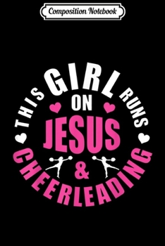 Composition Notebook: This Girl Runs on Jesus and Cheerleading Girls Gifts Journal/Notebook Blank Lined Ruled 6x9 100 Pages