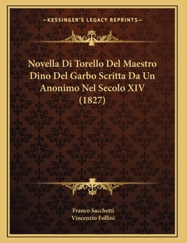 Paperback Novella Di Torello Del Maestro Dino Del Garbo Scritta Da Un Anonimo Nel Secolo XIV (1827) [Italian] Book