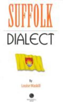 Paperback Suffolk Dialect: A Selection of Words and Anecdotes from Around Suffolk Book