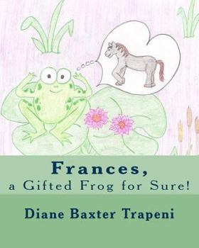 Paperback Frances, a Gifted Frog for Sure! Book