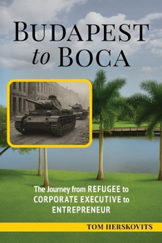 Paperback BUDAPEST to BOCA: The Journey from Refugee to Corporate Executive to Entrepreneur Book