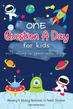 One Question a Day for Kids with Aliens in Space Cover Design: Reading & Writing Activities to Teach Children