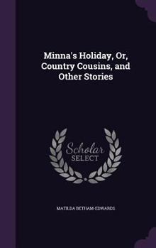 Hardcover Minna's Holiday, Or, Country Cousins, and Other Stories Book