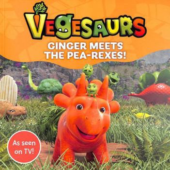 Paperback Vegesaurs: Ginger Meets the Pea-Rexes!: Based on the Hit Cbeebies Series Book