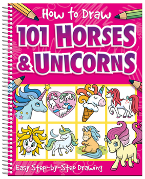 Spiral-bound How to Draw 101 Horses and Unicorns Book