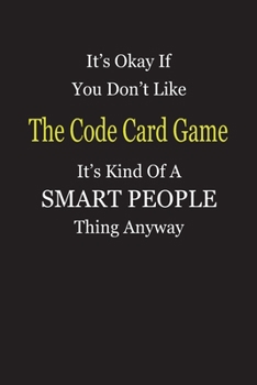 Paperback It's Okay If You Don't Like The Code Card Game It's Kind Of A Smart People Thing Anyway: Blank Lined Notebook Journal Gift Idea Book