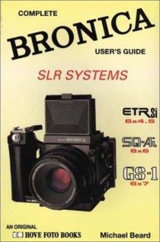 Paperback The Bronica Slr Systems: Complete Bronica User's Guide (Hove User's Guide) Book