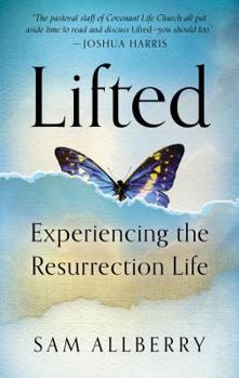 Paperback Lifted: Experiencing the Resurrection Life Book
