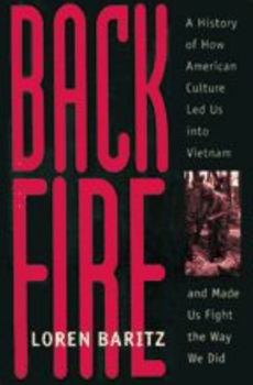 Paperback Backfire: A History of How American Culture Led Us Into Vietnam and Made Us Fight the Way We Did Book