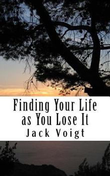 Paperback Finding Your Life as You Lose It Book