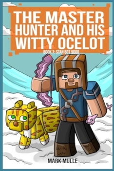 Master Hunter- Robots Revolt Book 7: Stan Bot 9000 (The Master Hunter and His Witty Ocelot)