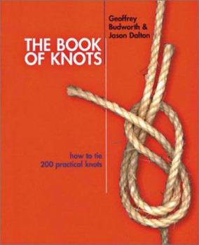 Paperback The Book of Knots: How to Tie 200 Practical Knots Book