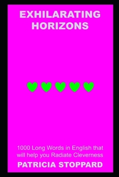 Exhilarating Horizons: 1000 Long Words in English that will help you Radiate Cleverness