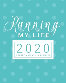 Paperback Running My Life 2020 Planner Weekly & Monthly Planner: (Blue) Jan 1, 2020 - Dec 31, 2020 - Large Writing Calendar - A Year at A Glance - Inspirational Book