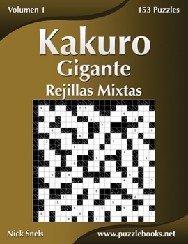 Paperback Kakuro Gigante Rejillas Mixtas - Volumen 1 - 153 Puzzles [Spanish] Book
