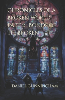 Paperback Chronicles of a Broken World Part 2: Bonds of the Broken Book