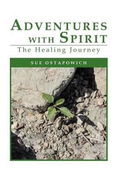 Hardcover Adventures with Spirit: The Healing Journey Book