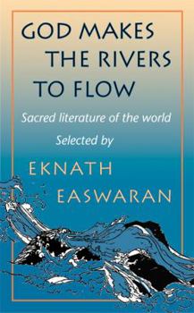 Paperback God Makes the Rivers to Flow: Sacred Literature of the World Book