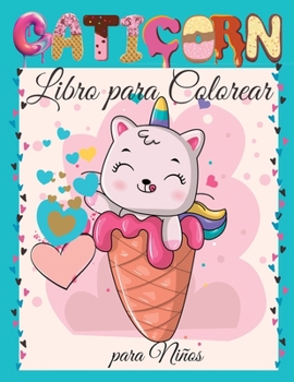 Caticorn Libro para Colorear para Niños: Libro para Colorear de un simpático cuerno de caña para Niños Para niños pequeños, preescolares, niños y ... 4 a 8 años de 8 a 12 años
