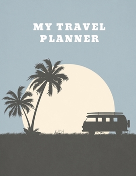 Paperback My Travel Planner - Plan 33 Trips - Vacation Planner - Trip Diary, Itinerary -100 pages - 3 pages per Trip - 8.5x11 inches - 10 Days sections per Trip Book