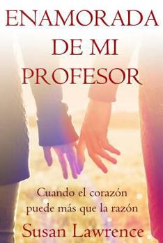 Paperback Enamorada de mi Profesor: Cuando el corazón puede más que la razón [Spanish] Book