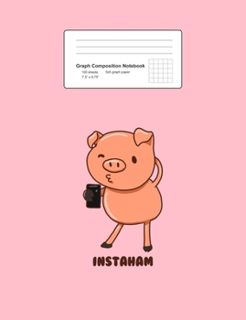 Graph Composition Notebook: Math, Physics, Science Exercise Book - Instaham Funny Pig Selfie Puns Animal Jokes Humor Gift - Pink 5x5 Graph Paper - Back To School Gift For Kids, Teens, Boys, Girls - 7.