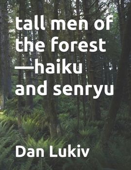 tall men of the forest—haiku and senryu
