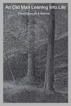 Paperback An Old Man Leaning Into Life Book