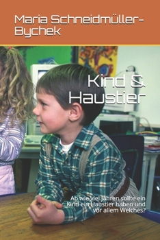 Kind & Haustier: Ab wie viel Jahren sollte ein Kind ein Haustier haben und vor allem Welches?