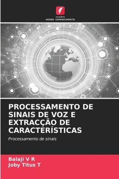 Processamento de Sinais de Voz E Extracção de Características (Portuguese Edition)