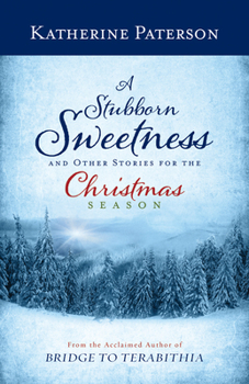 Hardcover A Stubborn Sweetness and Other Stories for the Christmas Season Book