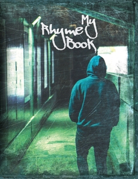 My Rhyme Book: Rap Journal, Large Notebook for Hip Hop, Rap Artists to Write Lyrics, Verses, Rhymes and all ideas. [150 pages, 8,5 x 11]