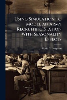 Using Simulation to Model an Army Recruiting Station with Seasonality Effects
