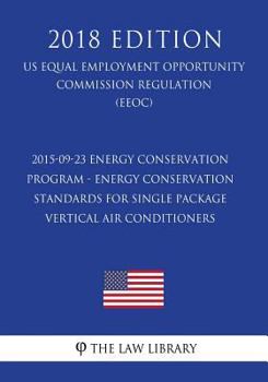 2015-09-23 Energy Conservation Program - Energy Conservation Standards for Single Package Vertical Air Conditioners (US Energy Efficiency and Renewable Energy Office Regulation) (EERE)
