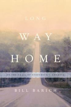 Hardcover Long Way Home: On the Trail of Steinbeck's America Book