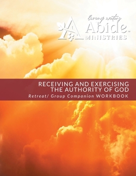 Paperback Receiving and Exercising Our Authority from God - Retreat / Companion Workbook Book