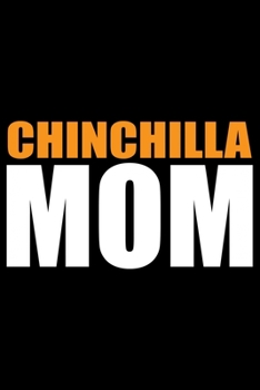 Paperback Chinchilla Mom: Cool CHINCHILLA Journal Notebook - Gifts Idea for CHINCHILLA Lovers Notebook for Men & Women. Book