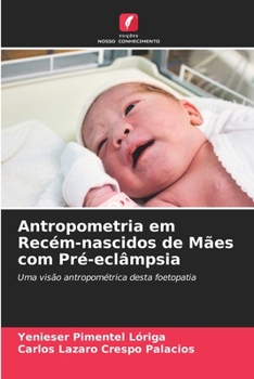 Paperback Antropometria em Recém-nascidos de Mães com Pré-eclâmpsia [Portuguese] Book