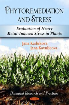 Paperback Phytoremediation and Stress: Evaluation of Heavy Metal-Induced Stress in Plants (Botanical Research and Practices) Book