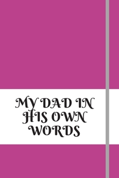 My Dad In His Own Words: 120pages notebook with matte cover best gift