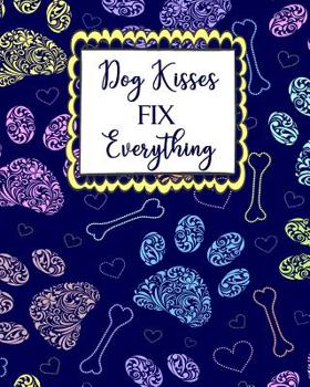 Paperback Dog Kisses Fix Everything: Dog Paw Bone Themed Pet Health, Wellness, and Medication Tracker Book